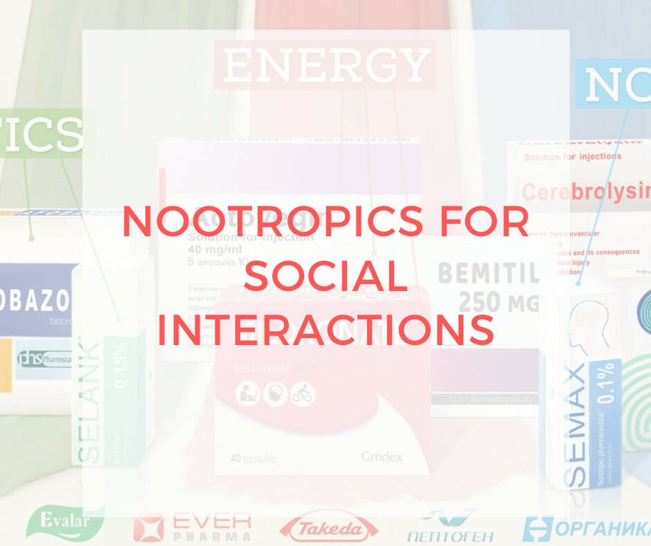 Nootropics for Social Interactions